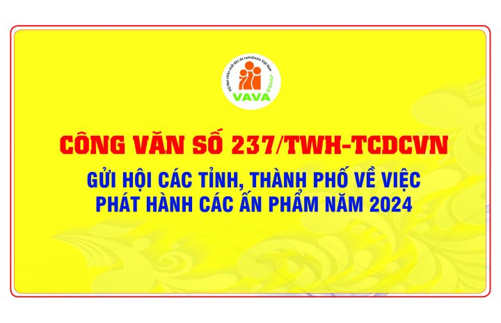 Công văn số 237/TWH-TCDCVN gửi Hội các tỉnh, thành phố về việc phát hành các ấn phẩm năm 2024
